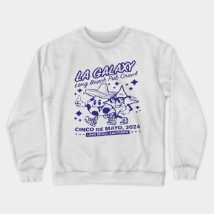 LA Galaxy long beach pub crawl Cinco De Mayo 2024 Crewneck Sweatshirt